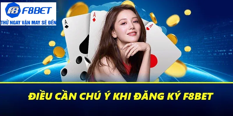 đăng ký f8bet lưu ý